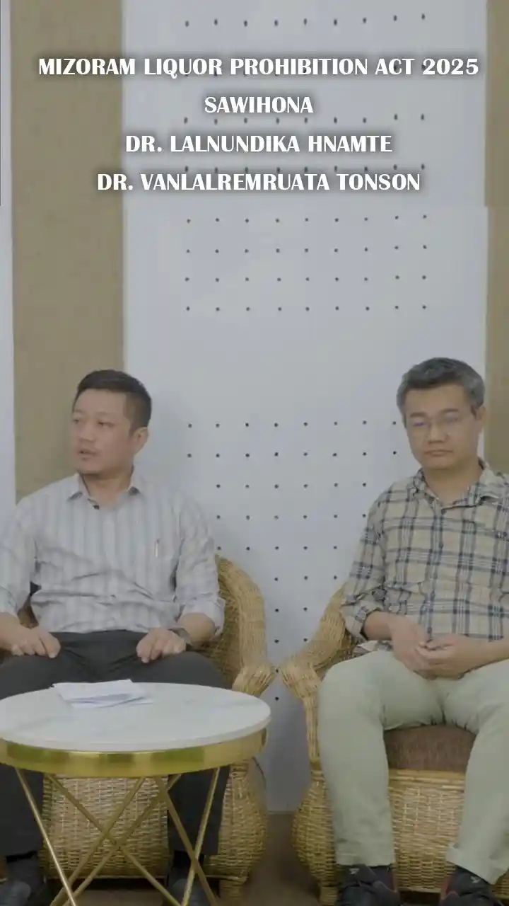 MIZORAM LIQUOR PROHIBITION ACT 2025 SAWIHONA || DR. LALNUNDIKA HNAMTE || DR. VANLALREMRUATA TONSON