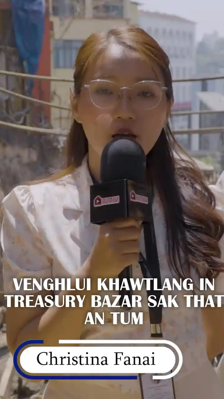 VENGHLUI KHAWTLANG IN TREASURY BAZAR SAK THAT AN TUM