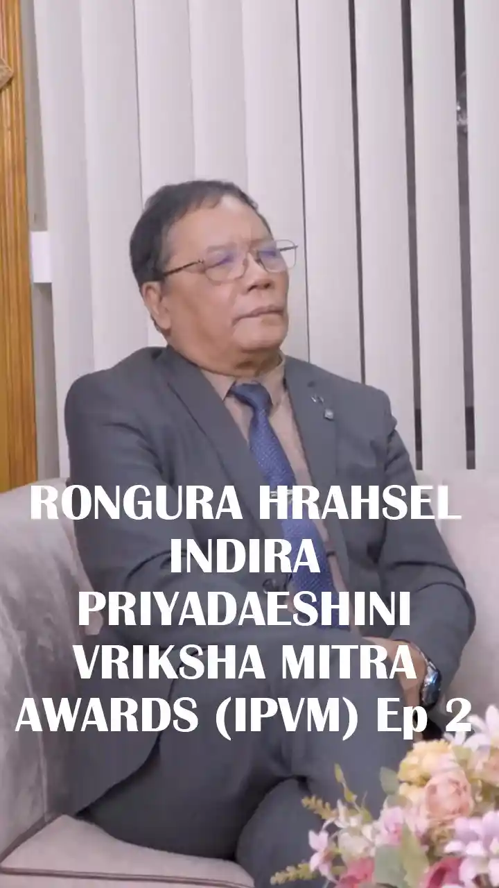 RONGURA HRAHSEL || INDIRA PRIYADAESHINI VRIKSHA MITRA AWARDS (IPVM) Ep 2