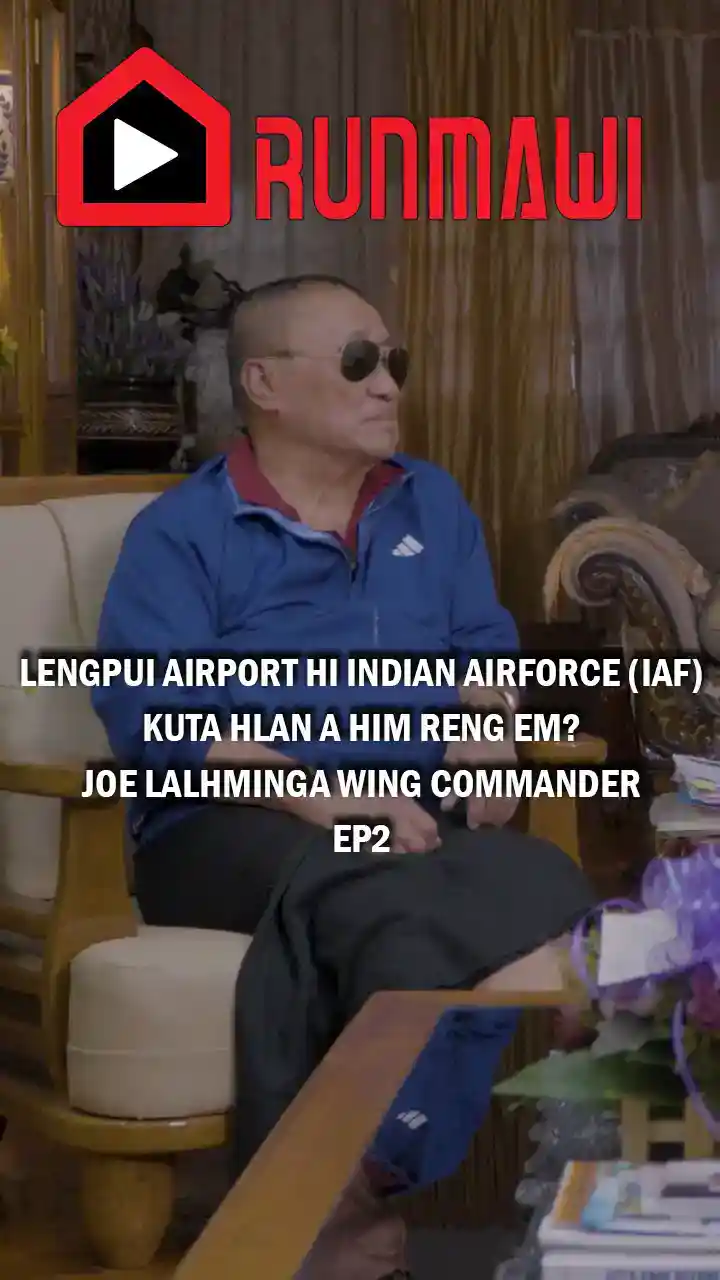 ENGTIN NGE MIZORAM IN LENGPUI AIRPORT KAN LO NEIH?? || Joe Lalhminga || WING COMMANDER IAF EPOSIDE 1
